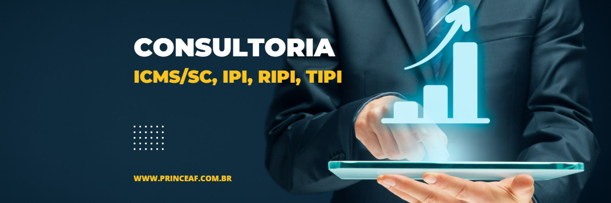 CONSULTORIA ICMS/SC, IPI, RIPI, TIPI